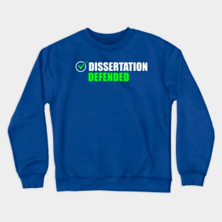 Dissertation Defended - PhD Graduate Ph.D. Graduation Crewneck Sweatshirt